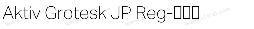 Aktiv Grotesk JP Reg字体转换